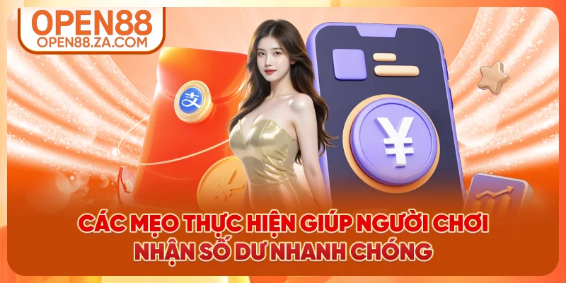 Các mẹo thực hiện giúp người chơi nhận số dư nhanh chóng Các mẹo thực hiện giúp người chơi nhận số dư nhanh chóng
