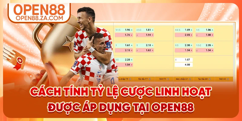 Cách tính tỷ lệ cược linh hoạt được áp dụng tại OPEN88 Cách tính tỷ lệ cược linh hoạt được áp dụng tại OPEN88