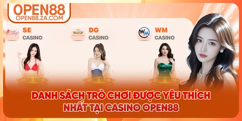 Danh sách trò chơi được yêu thích nhất tại Casino OPEN88 Danh sách trò chơi được yêu thích nhất tại Casino OPEN88