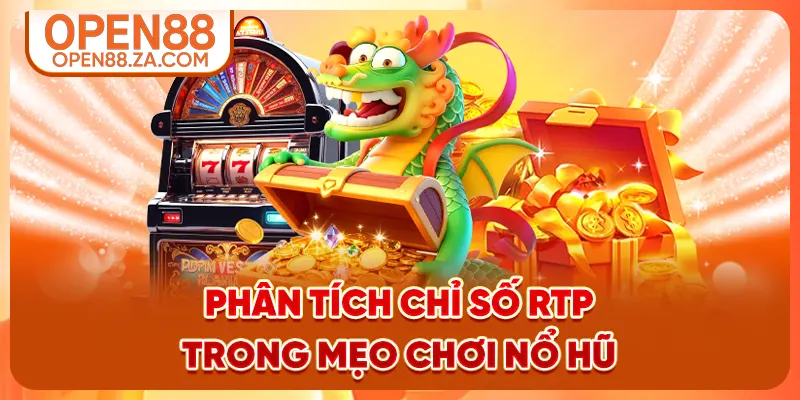 Phân tích chỉ số RTP trong mẹo chơi nổ hũ